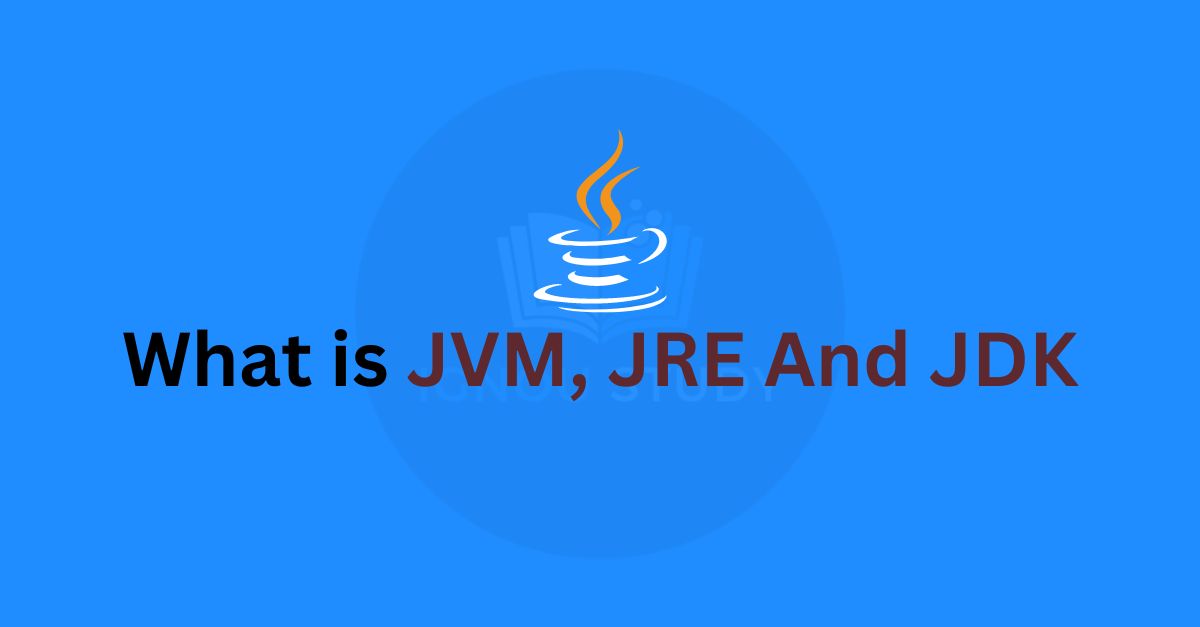 What is JVM, JRE And JDK