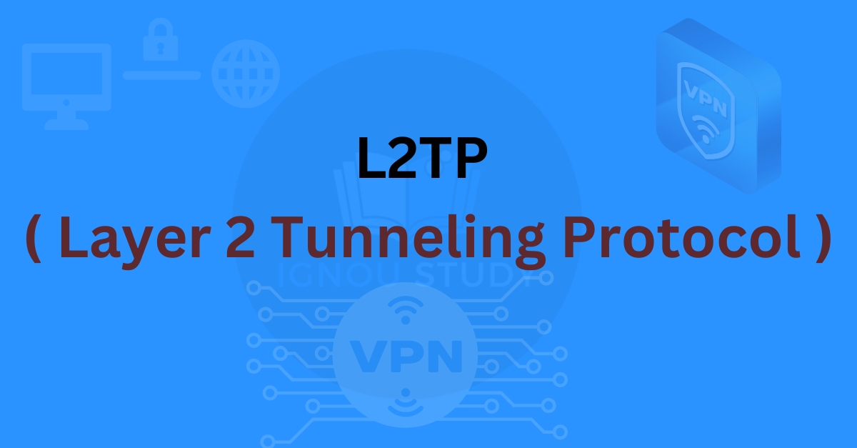 L2TP ( Layer 2 Tunneling Protocol )