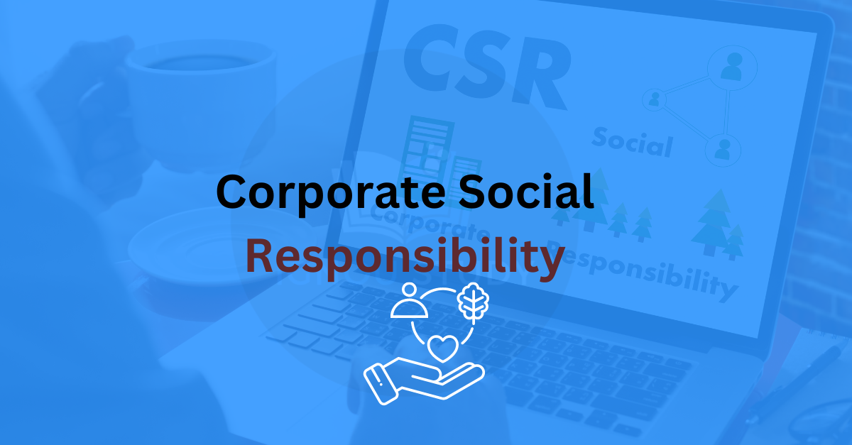 C.S.R ( Corporate Social Responsibility )