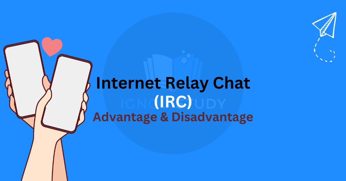 What is IRC? Advantage & Disadvantage of Internet Relay Chat
