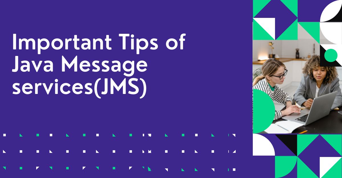 Important Tips of Java Message Service (JMS)